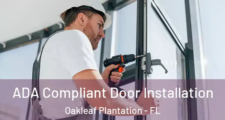  ADA Compliant Door Installation Oakleaf Plantation - FL