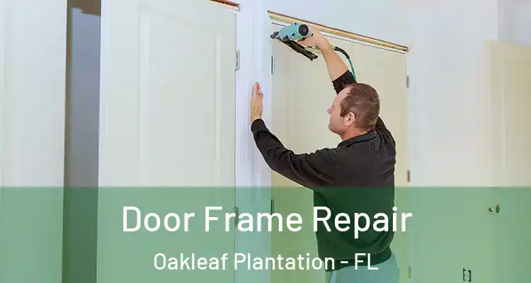  Door Frame Repair Oakleaf Plantation - FL