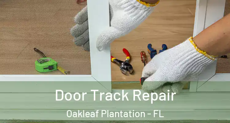 Door Track Repair Oakleaf Plantation - FL