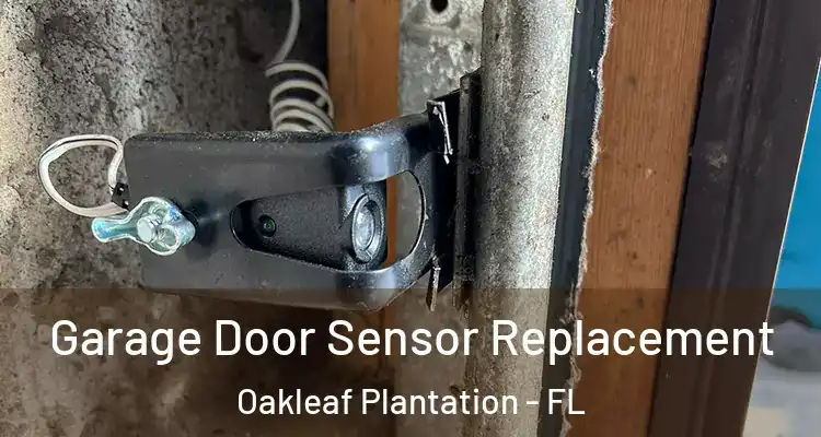 Garage Door Sensor Replacement Oakleaf Plantation - FL