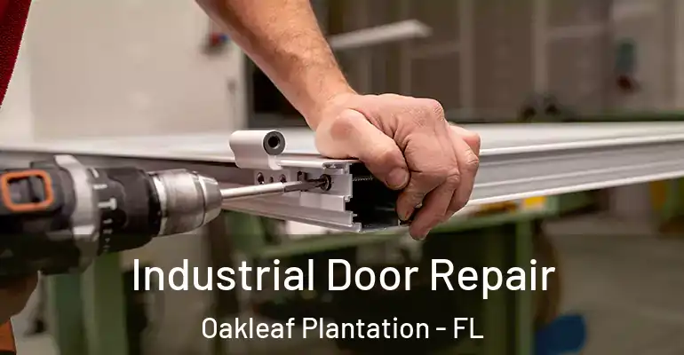  Industrial Door Repair Oakleaf Plantation - FL
