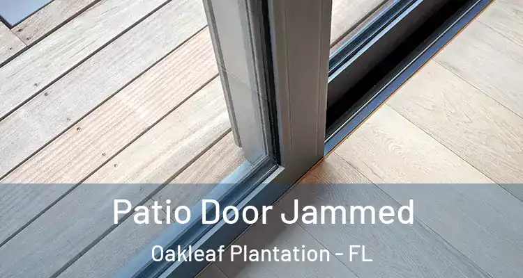  Patio Door Jammed Oakleaf Plantation - FL