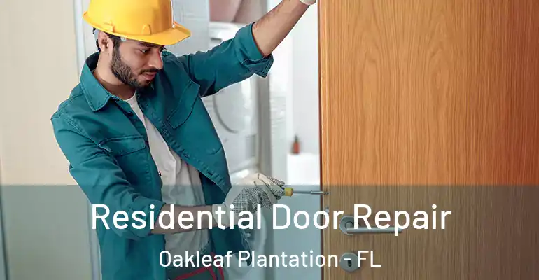  Residential Door Repair Oakleaf Plantation - FL
