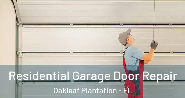  Residential Garage Door Repair Oakleaf Plantation - FL
