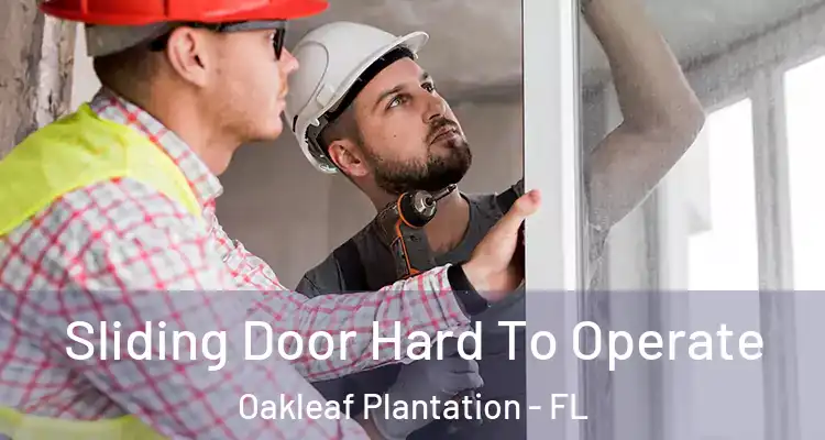  Sliding Door Hard To Operate Oakleaf Plantation - FL
