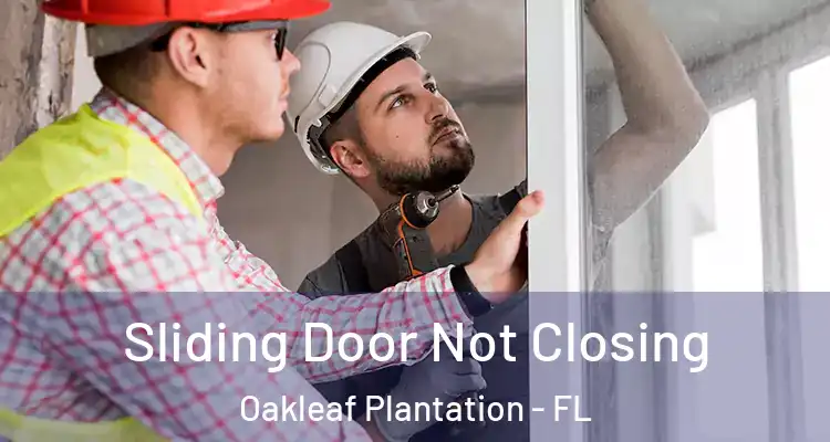  Sliding Door Not Closing Oakleaf Plantation - FL